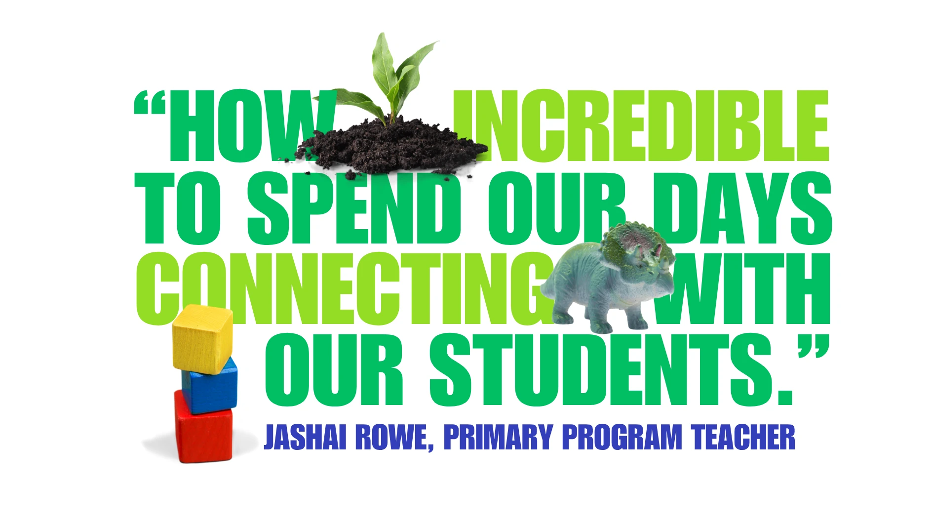 A quote from faculty reading: "How incredible to spend our days connecting with students"